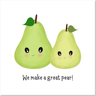 We Make A Great Pear Posters and Art